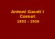 Antoni Gaud­ i Cornet 1852  -  1926